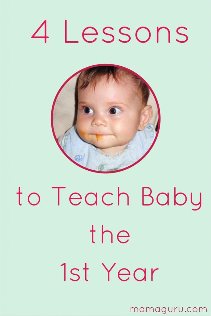 Teach your baby these 4 lessons in his first year of life.