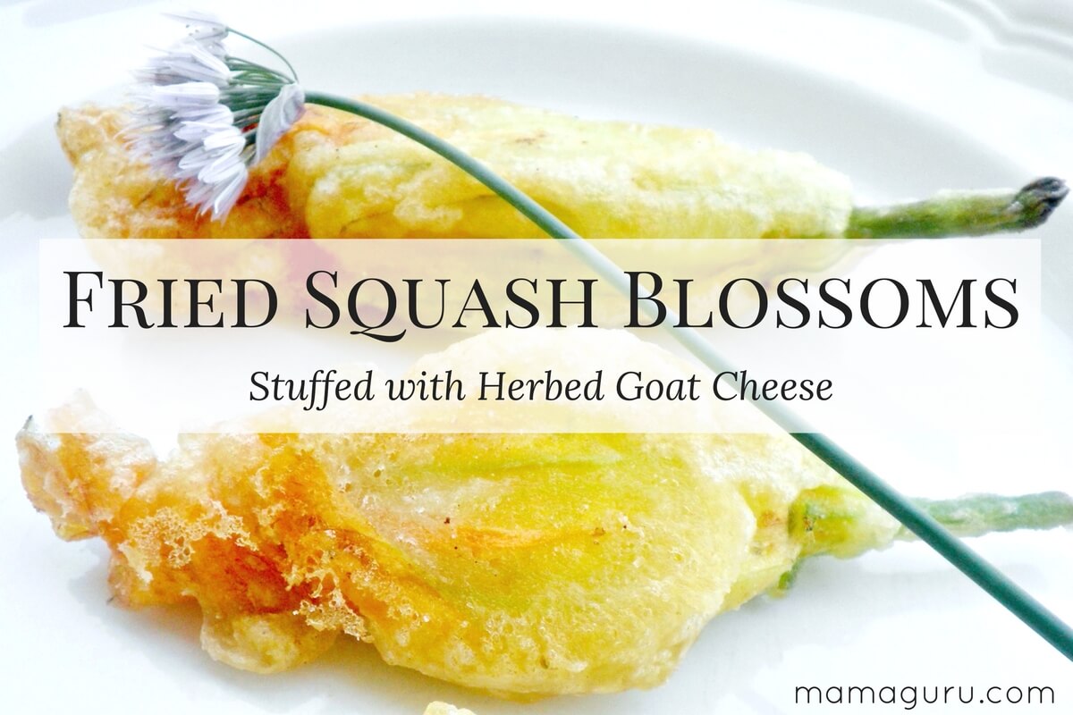 Fried Squash Blossoms Stuffed with Herbed Goat Cheese • Mamaguru