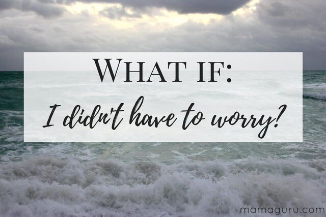 How to Stop Worrying