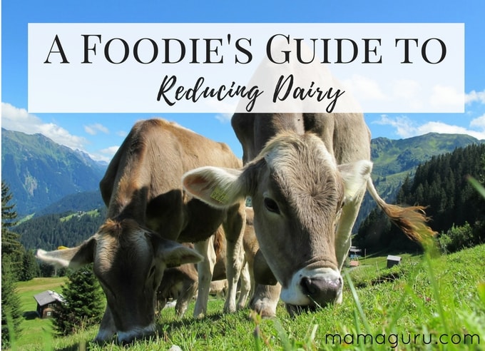 Foodie's Guide to Reducing Dairy