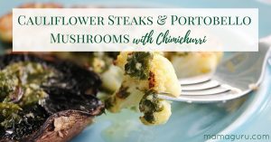 Cauliflower Steaks and Portobello Mushrooms with Chimichurri