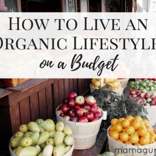 How to Live an Organic Lifestyle on a Budget